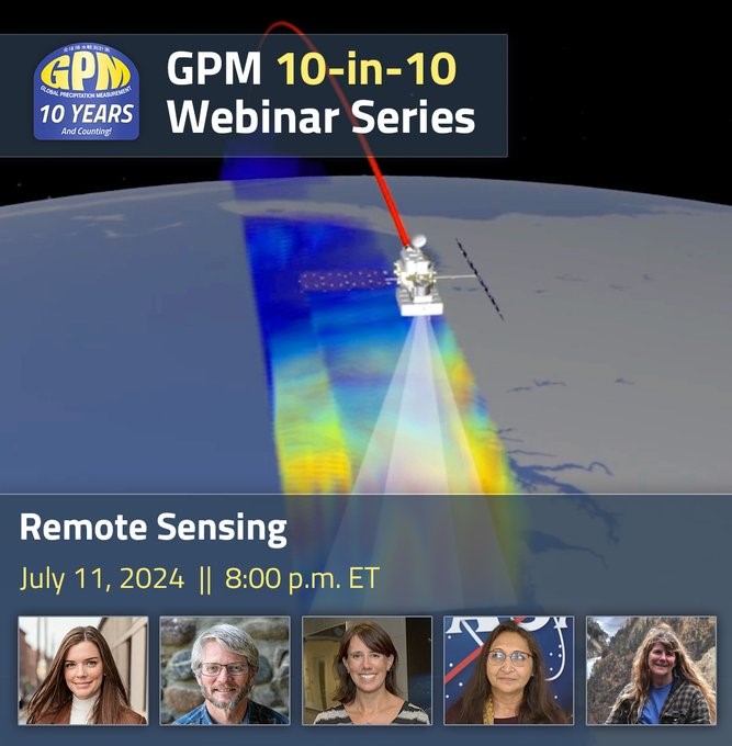 GPM 10-in-10 Webinar series  with their logo and a satellite representation above a colorfdul surface with an image of 5 portrait at the bottom and text above: Remote Sensing July 11, 2024 || 8:00 p.m. ET