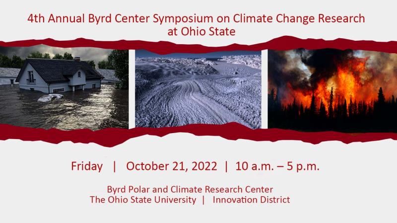 banner of 4th Annual Byrd Center Symposium  on Frida October 21, 2022 showing 3 images centered on white background one on left is of houses and car in flood waster, middle snow and right picture of forest on fire with red jagged ribbon on top and bottom of image in red against white background