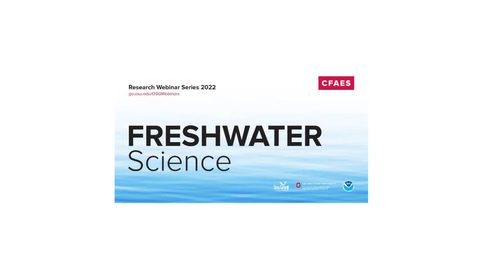 flyer includes "Freshwater Science", "research webinar series 2022", "go.osu.edu/OSGWebinars "CFAES", 