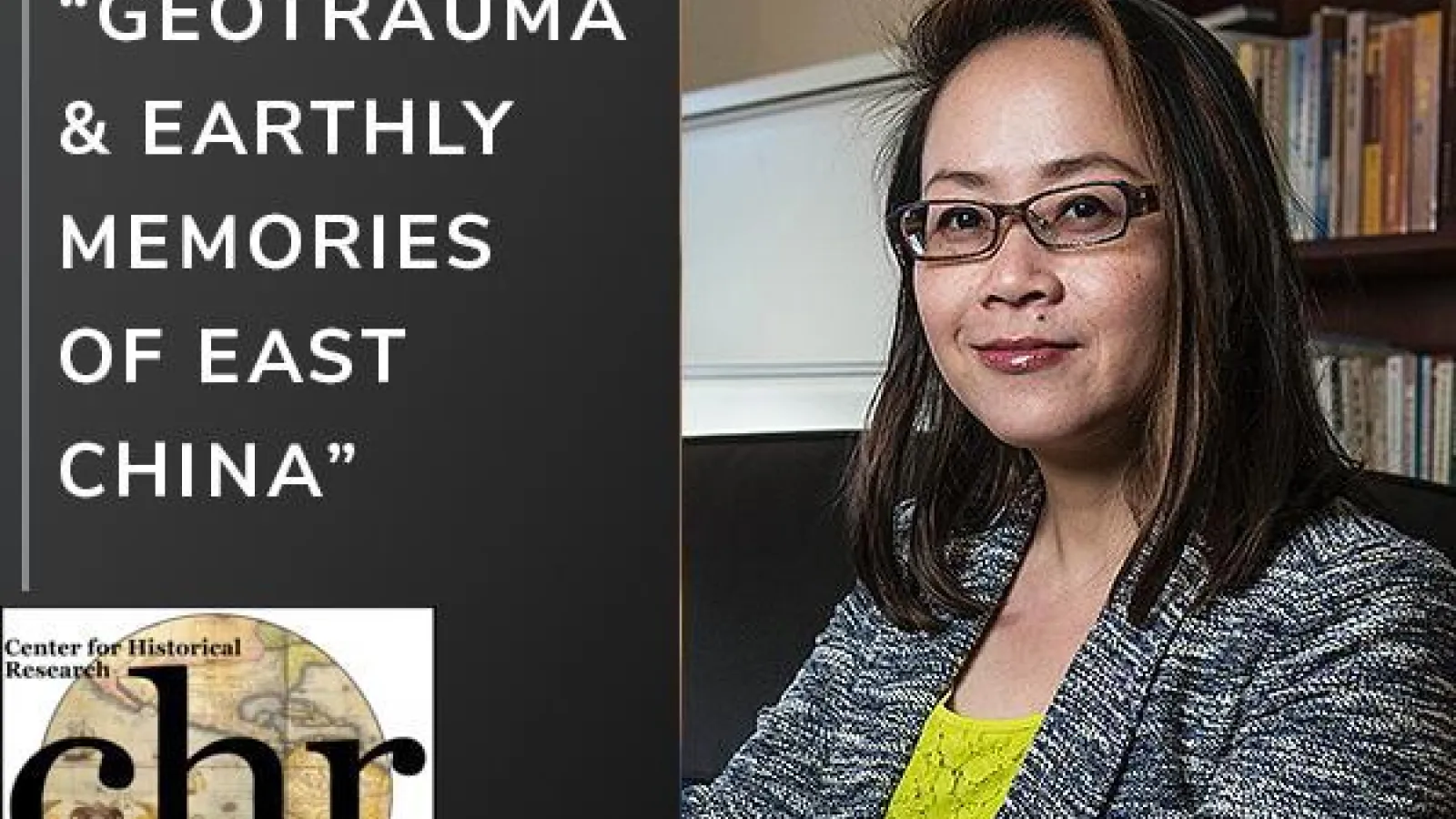 The book title "Geotrauma and Earthly Memories of East China,” and the logo of the Center for Historic Research at the bottom to the left and the image of author Ling Zhang to the right 