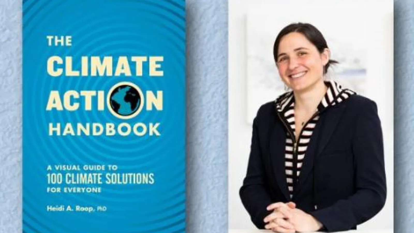 2 images side by side, a book with text: The Climate Action Handbook A visual guide to 100 climate solutions for everyone and an image of the author Heidi Roop