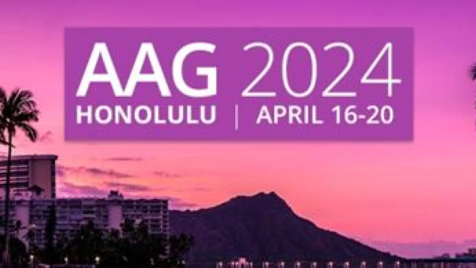 image of Hawaiian water front city and palm trees at dusk with text AAG 2024 Honolulu April 16-20