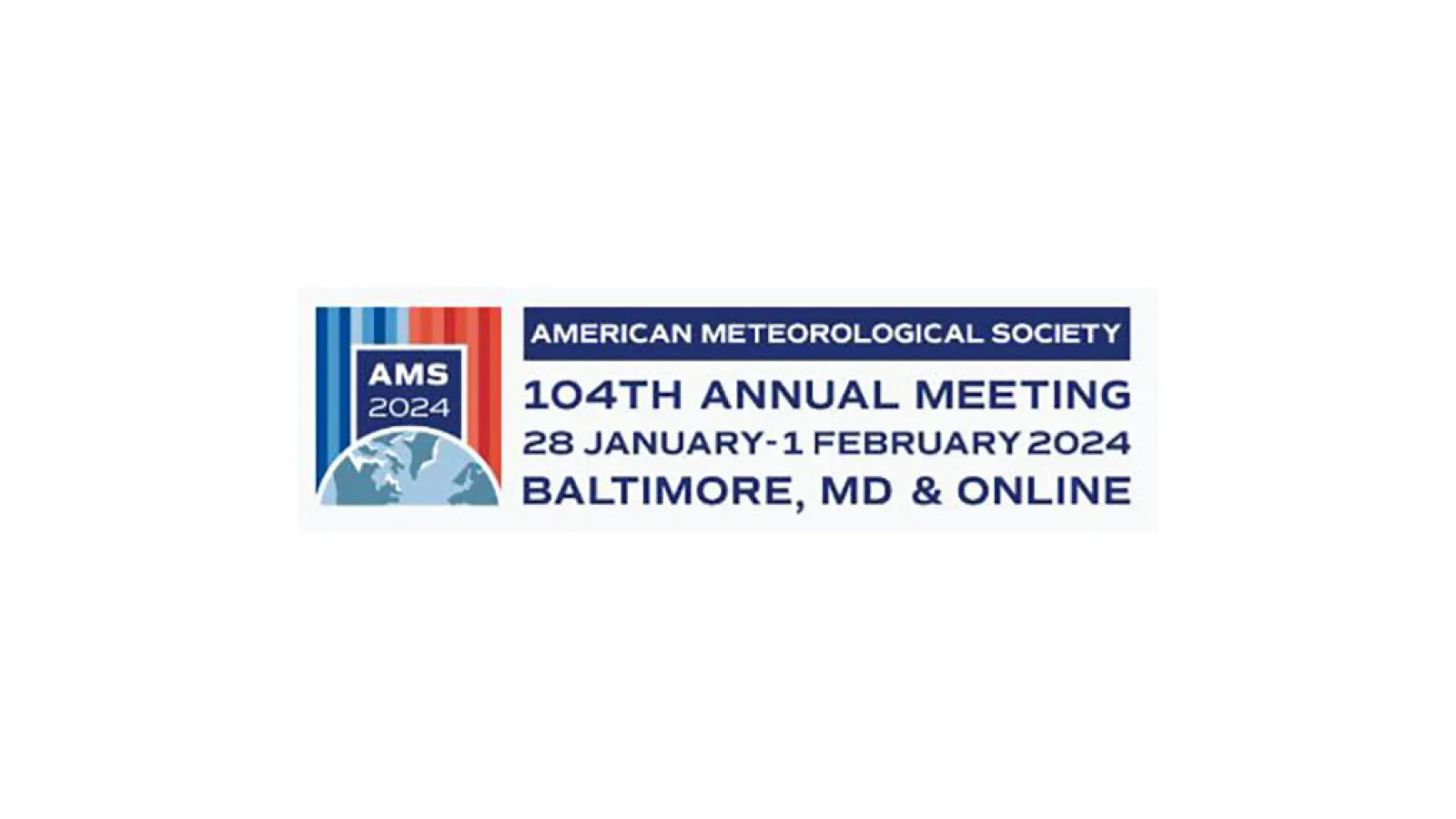 Logo for AMS 2024 American Meteorological Society 104th Annual Meeting 28 January - February 2024 Baltimore, MD & Online