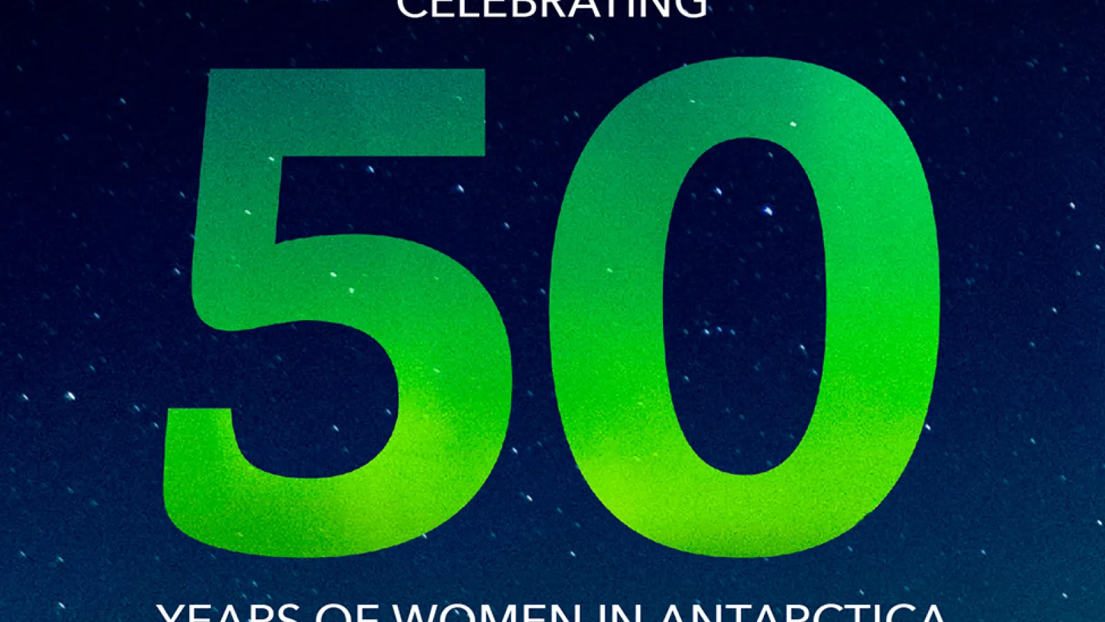 Women in Antarctica: Celebrating 50 Years of Exploration