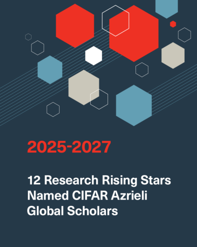 Graphic poster featuring abstract geometric shapes in blue white, gray and red on a dark background. Text reads '2025-2027 Research Rising Stars Named CIFAR Azrieli Global Scholars.'