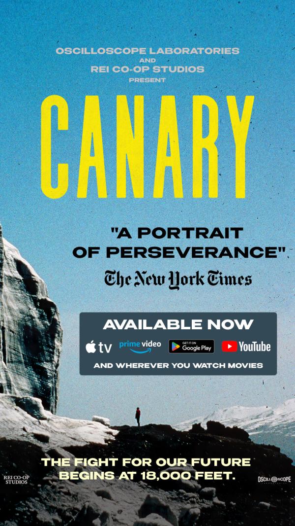 Poster of a man standing in a distance looking up at a very tall wall of ice  under blue skies with snow covered mountains in a distance and snow, rock and dirt on the ground. Text at the tops in white says "Oscilloscope Laboratories and REI CO-OP Studios present. The Word "CANARY" is in yellow text then in black "A Portrait of perseverance" The New York Times.. at the bottom in off white text says: The fight for our future begins at 18,000 feet.  There is also a block with logos of streaming platforms.