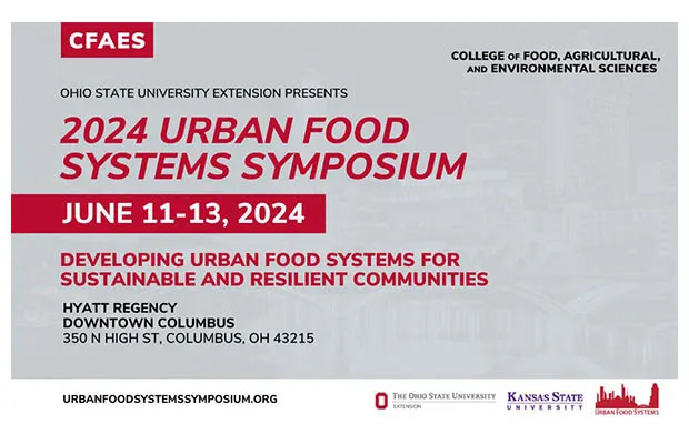 Flyer gray background red and white and black text. CFAES College of Food, Agricultural, and Environmental Sciences Ohio State University extension presents 2024 Urban Food Systems Symposium June 11-13, 2024 Developing Urban Food Systems for Sustainable and Resilient Communities Hyatt Regency Downtown Columbus 350 N. High St. , Columbus, OH 43215  Urbanfoodsystemsymposium.org and logos OSU, Kent state and Urban Food Systems