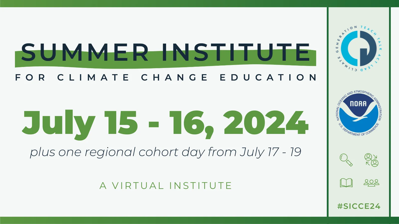 Summer Institute for Climate Change Education July 15- 16, 2024 plus one regional cohort day from July 17-19 A virtual Institute with logos from NOAAA and Climate Generation and other icons.