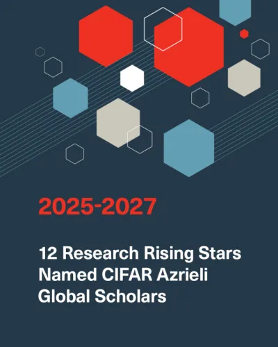 Graphic poster featuring abstract geometric shapes in blue white, gray and red on a dark background. Text reads '2025-2027 Research Rising Stars Named CIFAR Azrieli Global Scholars.'