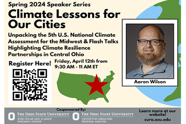 Flyer with image and name of Aaron Wilson, a graphic map of the US in green with a red star on it and the globe , a QR code and logos of the Byrd Center and CURA with text: Unpacking the 5th U.S. National Climate Assessment for the Midwest & Flash Talks Highlighting Climate Resilience Partnerships in Central Ohio Register here! Friday, April 12th from 9:30AM to 11AM ET Learn more at our website cura.osu.edu