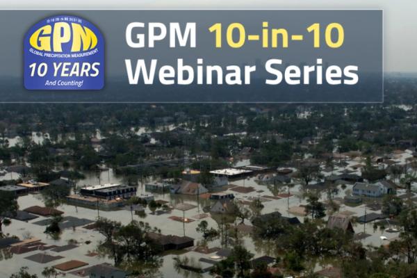 GPM Logo 10 years and counting with text GPM 10-in-10 Webinar Series. Aerial image of a flooded city.