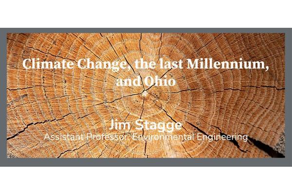 Text over a close-up image of a tree ring pattern reads "Climate Change, the last Millennium, and Ohio" by Jim Stagge, Assistant Professor of Environmental Engineering.