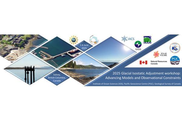 Banner for the 2025 Glacial Isostatic Adjustment workshop, featuring a collage of images including aerial views of landscapes and waterbodies, held on June 2-5 in Sidney, British Columbia, Canada. Logos of participating organizations such as the Institute of Ocean Sciences, Geoscience Centre, and Natural Resources Canada are displayed.