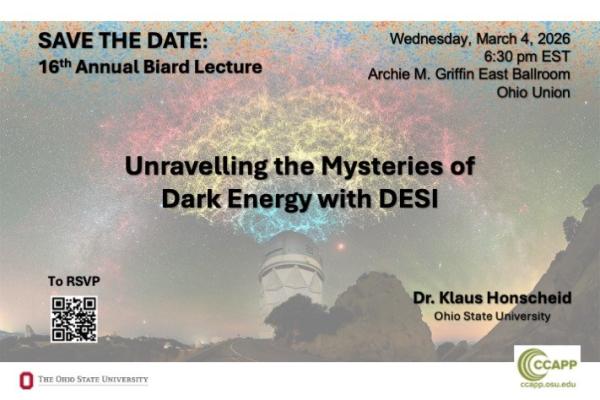 Promotional poster for the 16th Annual Biard Lecture at Ohio State University, titled 'Unraveling the Mysteries of Dark Energy with DESI.' Event details include time and venue, with date on Wednesday, March 4, 2026, at 6:30 PM EST in the Archie M. Griffin East Ballroom, Ohio Union. Features astral-themed background with QR code for RSVP. Presented by Dr. Klaus Honscheid.