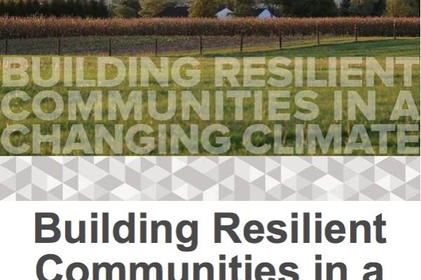 Building Resilient Communities in a Changing Climate Building Resilient Communities in a Changing Climate