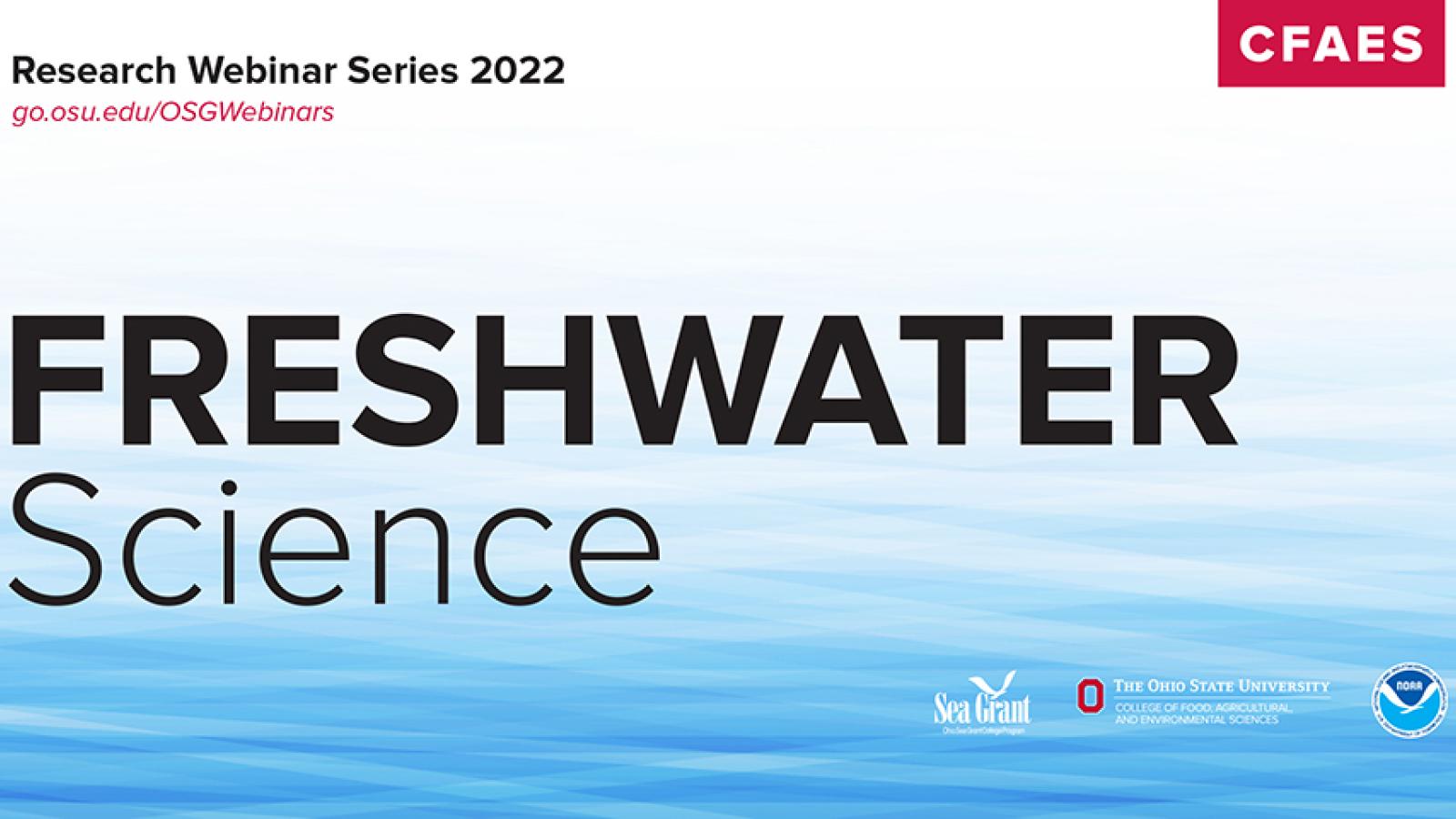 flyer includes "Freshwater Science", "research webinar series 2022", "go.osu.edu/OSGWebinars "CFAES", 