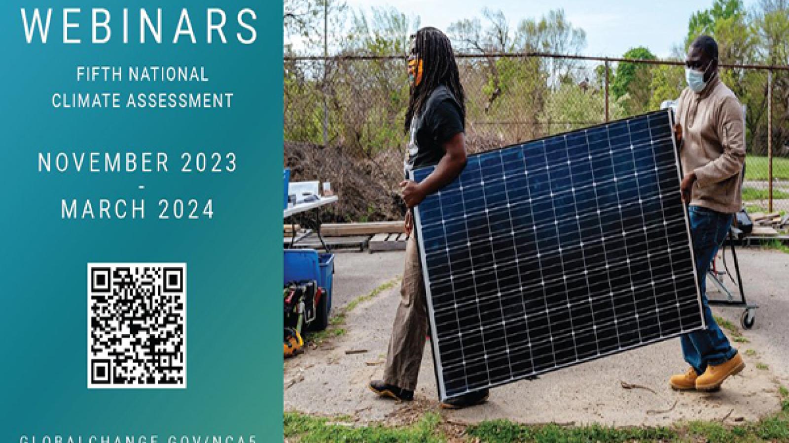 Two people carrying a solar panel with a sidebar on the left, a QR code and text: Webinars Fifth National Climate Assessment November 2023 - March 2024 GlobalChange.gov/NCA5